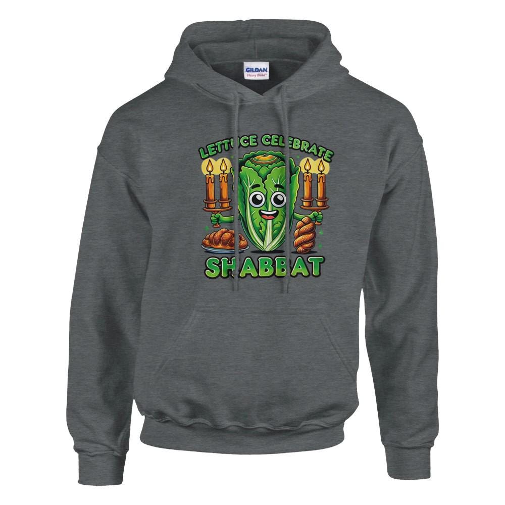 Lettuce Celebrate Shabbat - Humorous Shabbat Hoodie